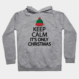 Keep calm it's only Christmas Hoodie